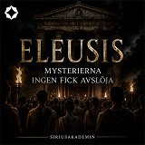 Cover for Eleusis – Mysterierna ingen fick avslöja