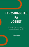 Cover for Typ 2-diabetes på jobbet: För dig som lever med typ 2-diabetes och för din arbetsplats