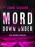 Cover for Mord Down Under – En mors skuld del 2