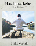 Cover for Havahtuva keho: Kehotietoisuus