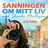 Cover for Sanningen om mitt liv med Sheida Mulligan