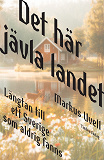 Cover for Det här jävla landet : längtan till ett Sverige som aldrig fanns