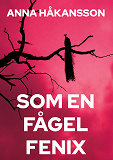 Cover for Som en fågel Fenix