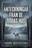 Cover for Anteckningar från de dödas hus
