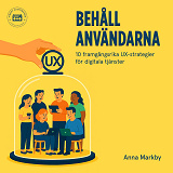 Cover for Behåll användarna: 10 framgångsrika UX-strategier för digitala tjänster