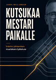 Cover for Kutsukaa mestari paikalle: Interim-johtaminen muutoksen työkaluna