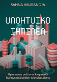 Cover for Unohtuiko ihminen: Kymmenen polttavaa kysymystä hyvinvointialueista