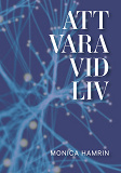 Cover for Att vara vid liv: En resa i det vi vet – och det vi fortfarande inte vet