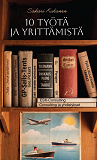 Cover for Kymmenen työtä ja yrittämistä
